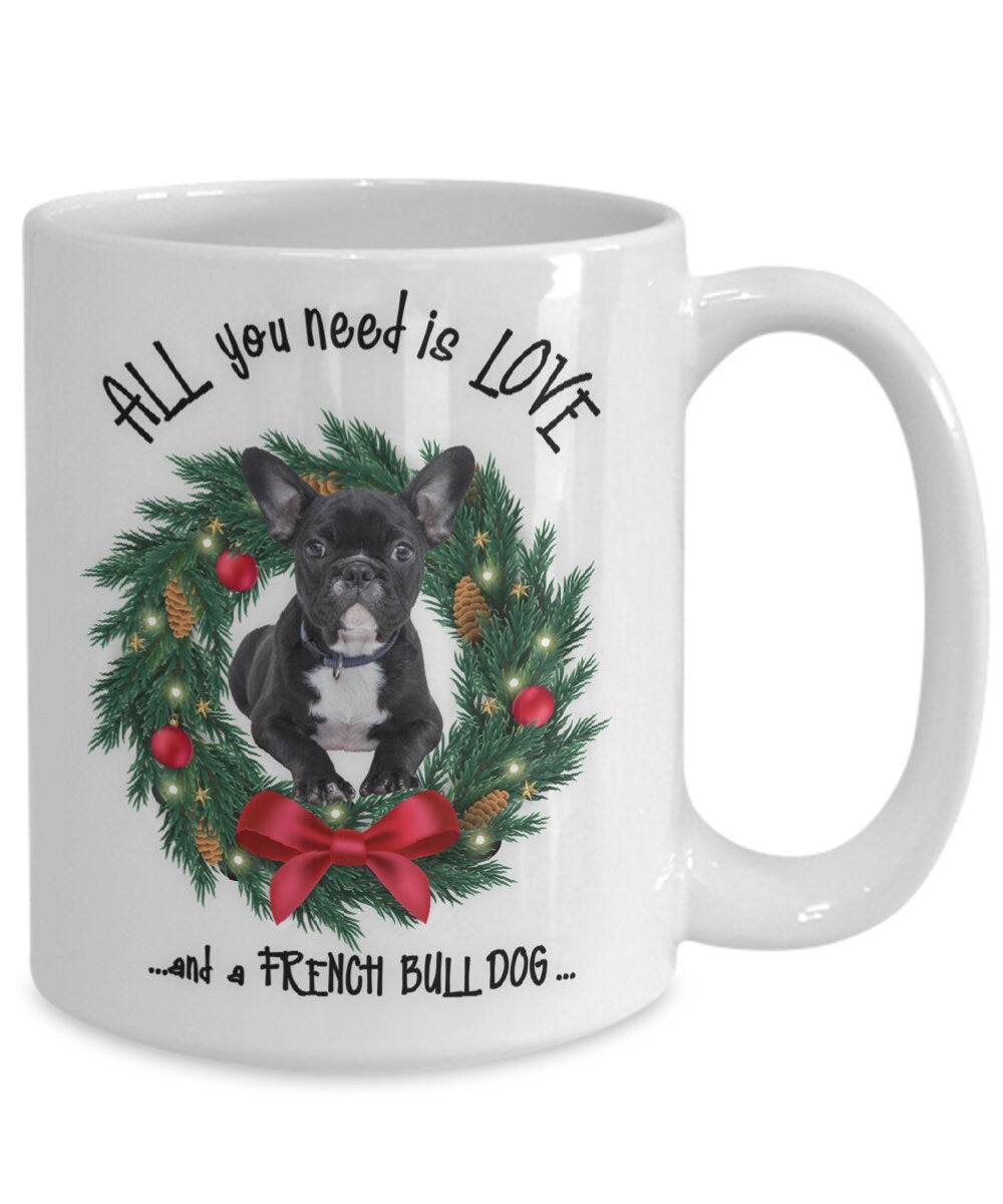 All you need is love and a French Bulldog mug gift