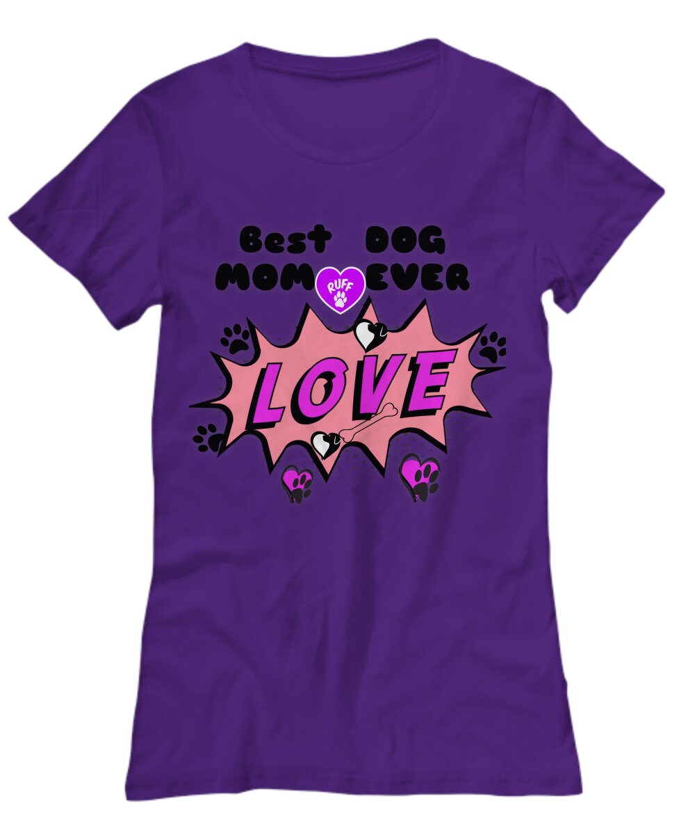 Show your love with the Best Dog Mom Ever women’s tee shirt
