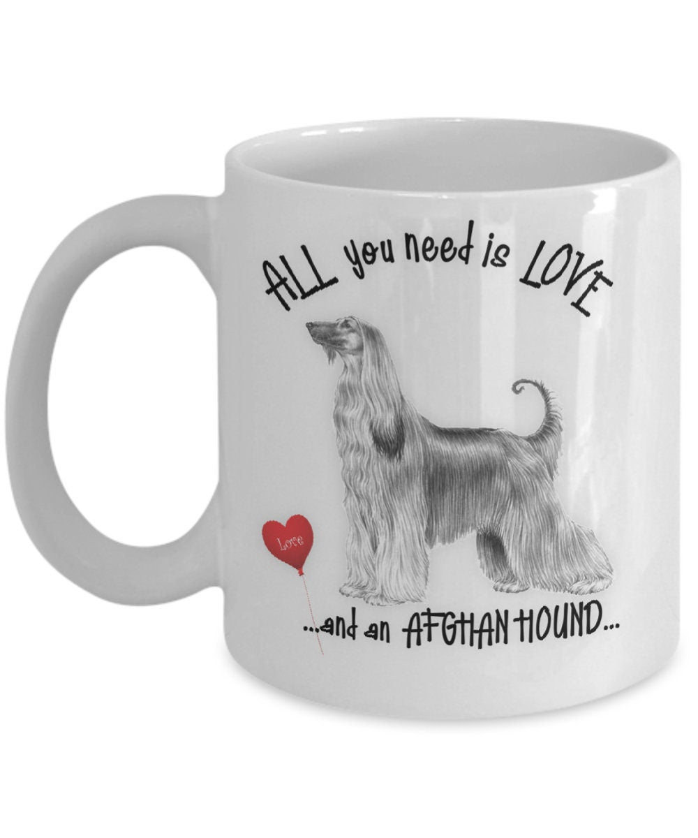 All You Need Is Love and an Afghan Hound Dog Mug Gift