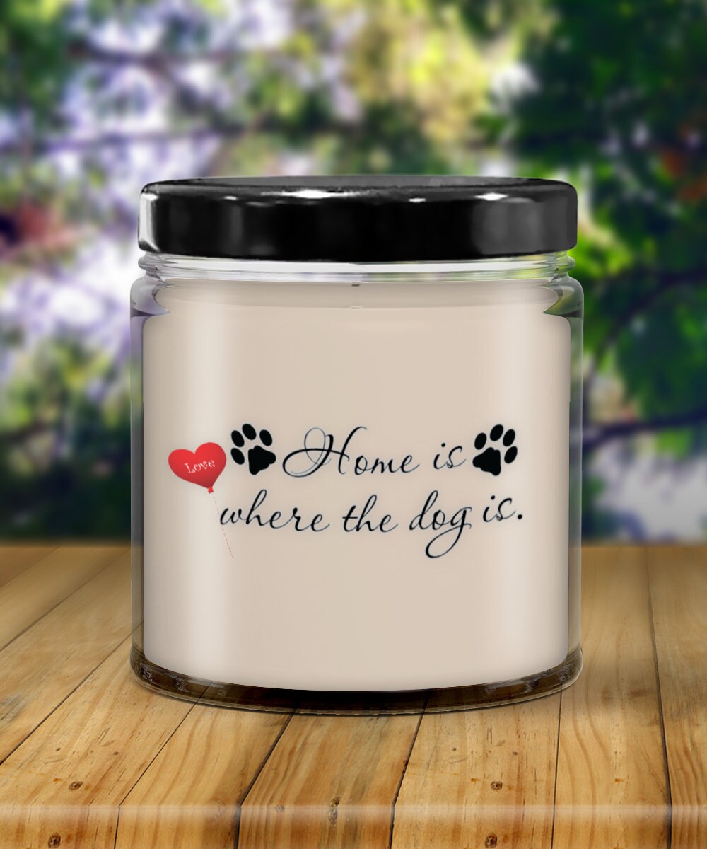 Home is Where the Dog Is Candle Perfect Gift for Dog Lovers