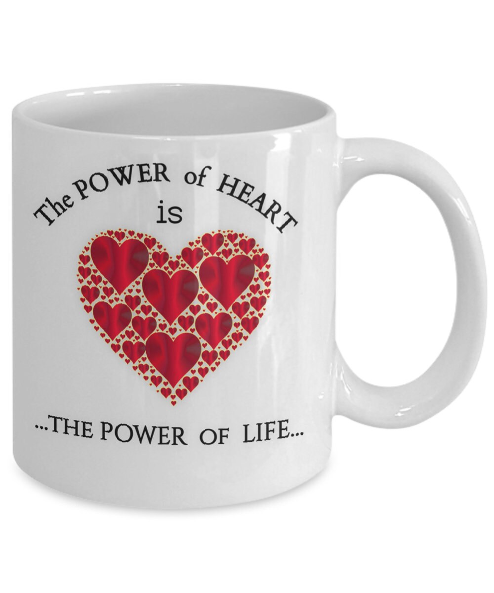 Heart Mug with Life Quote The Power of Heart Gift for Mom