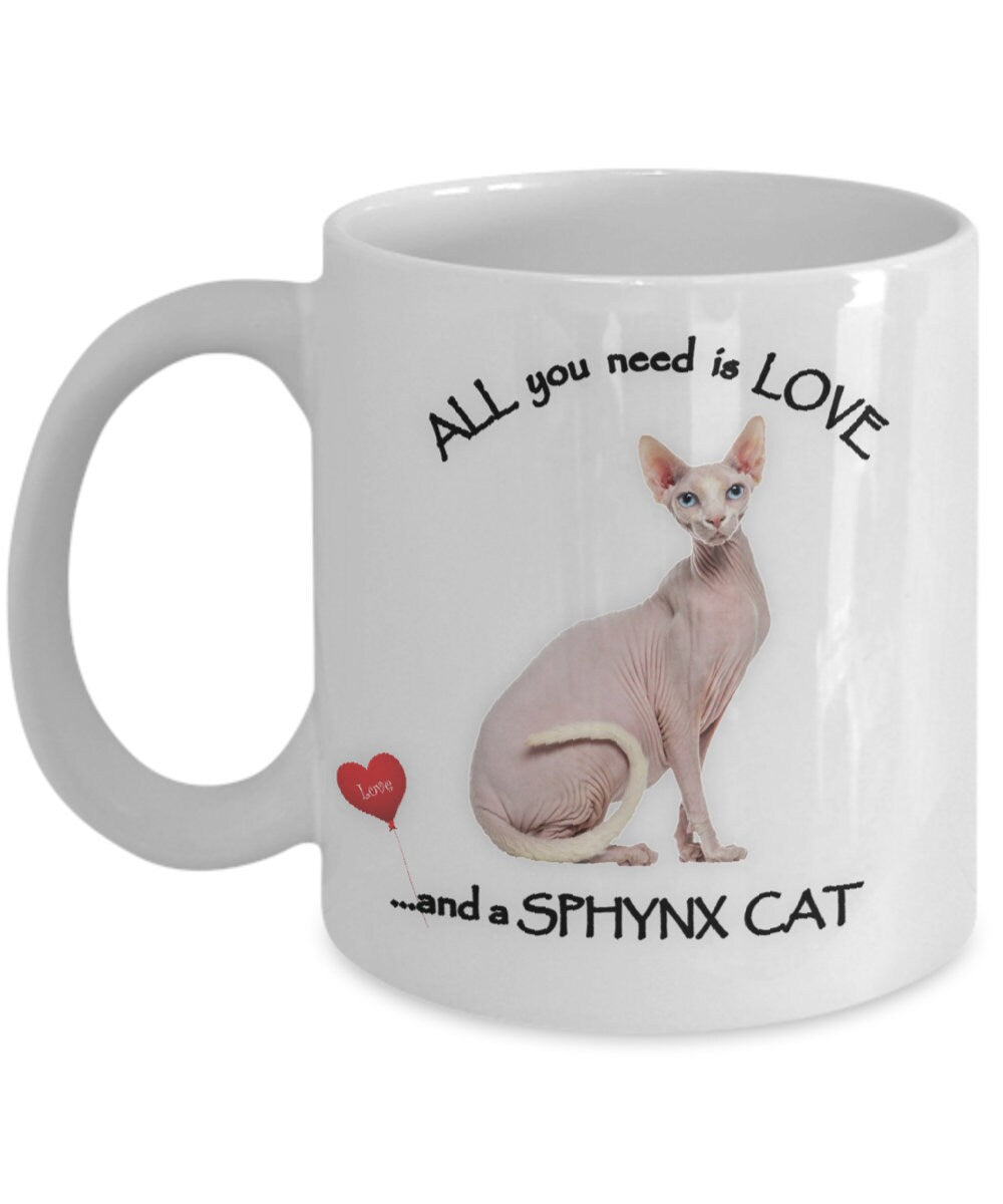 All You Need Is Love and a Sphynx Cat Coffee Mug Gift