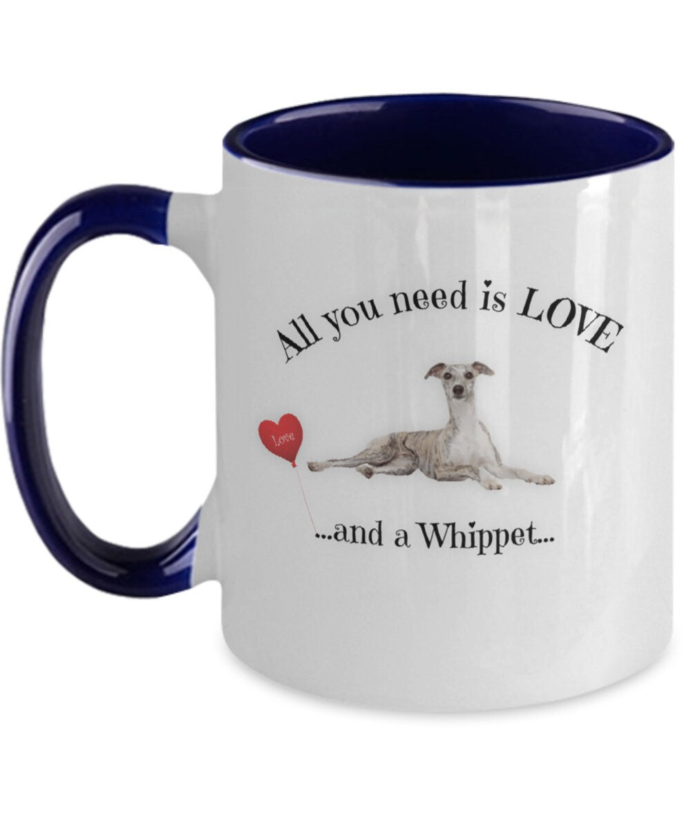 All You Need Is Love and a Whippet Mom Coffee Mug