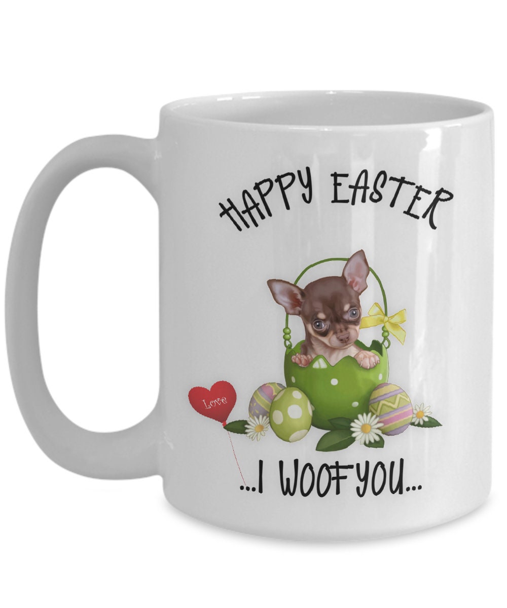 Chihuahua Dog Mug Happy Easter I Woof You Coffee Cup Gift