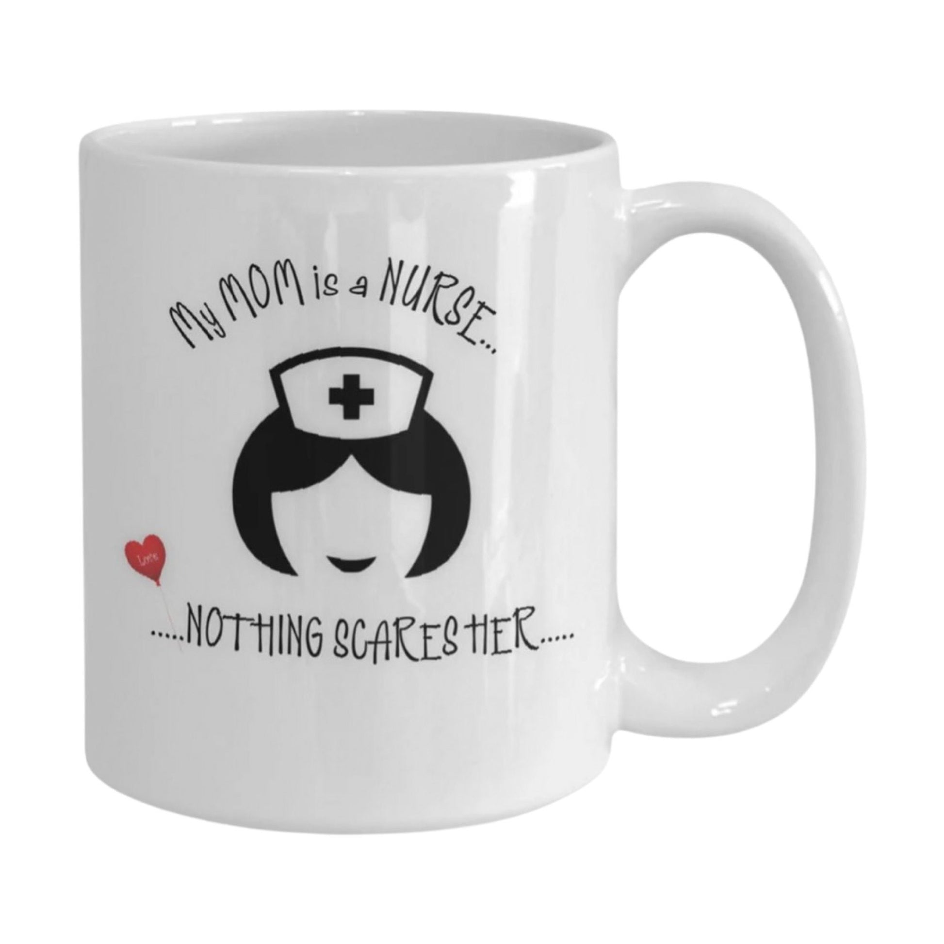 Funny Nurse Coffee Mug My Mom Is a Nurse Nothing Scares Her