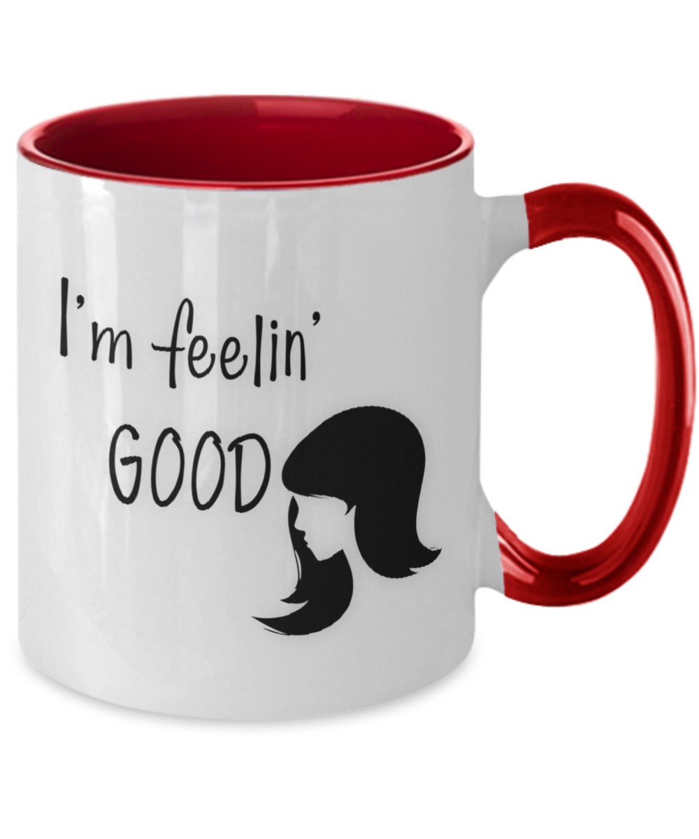 Inspirational Girl Mug I'm Feelin Good Funny Coffee Gift