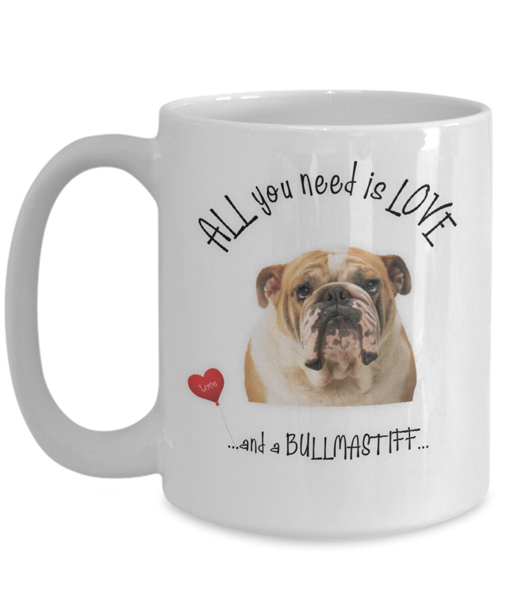 All You Need Is Love and a Bull Mastiff Coffee Mug