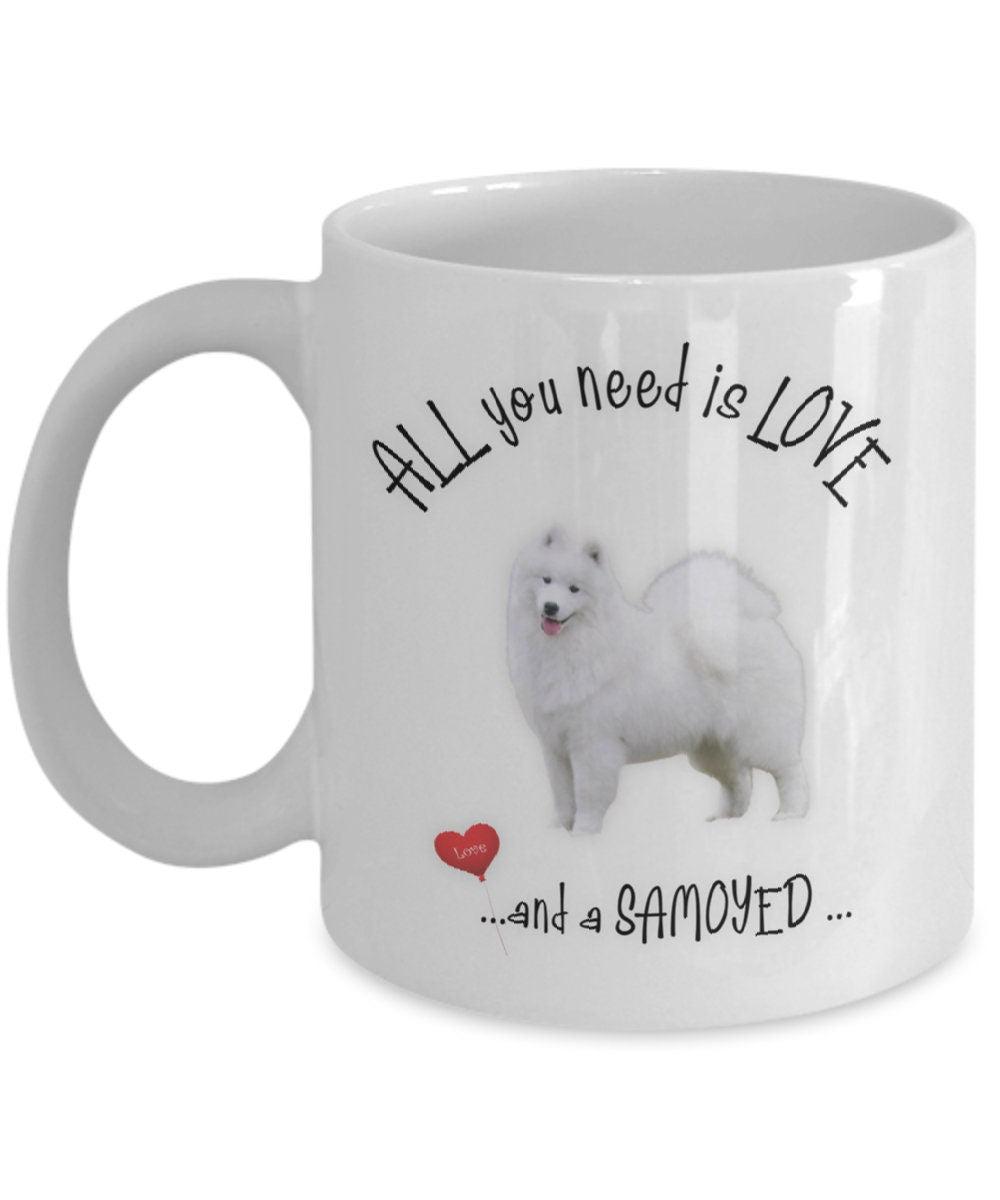 All You Need Is Love and a Samoyed Coffee Mug Gift