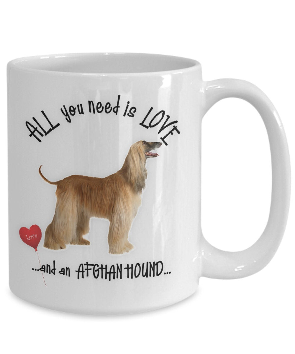 All You Need Is Love and an Afghan Hound Coffee Mug Gift