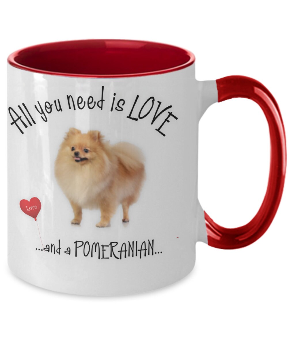 All you need is love and a Pomeranian mug for dog moms