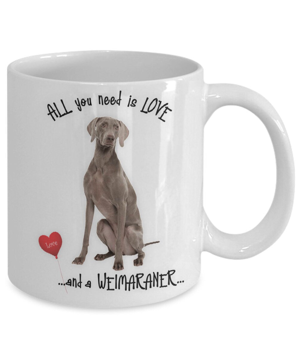 All you need is love and a Weimaraner coffee mug gift