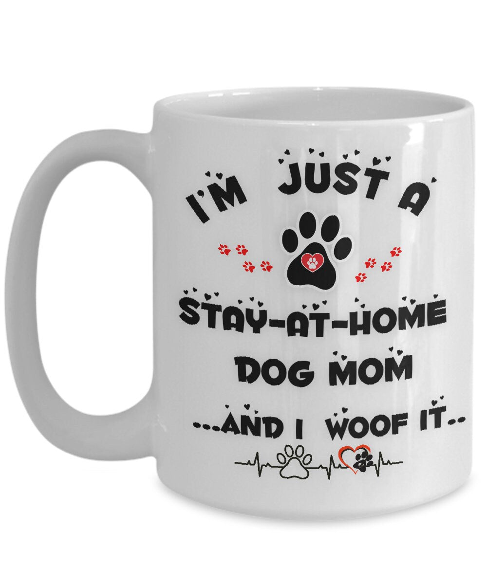 I am just a stay at home dog mom coffee mug gift