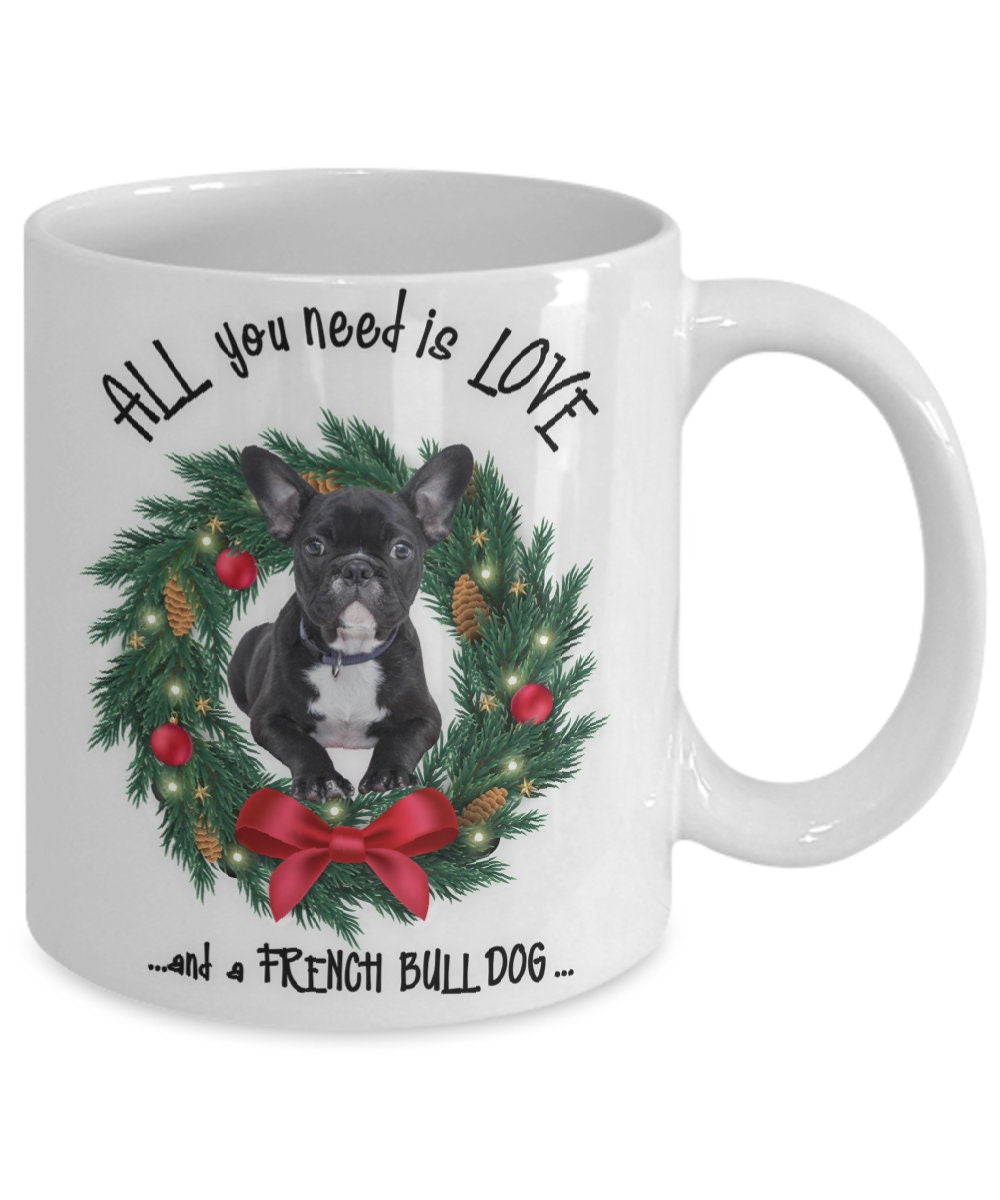 All you need is love and a French Bulldog mug gift