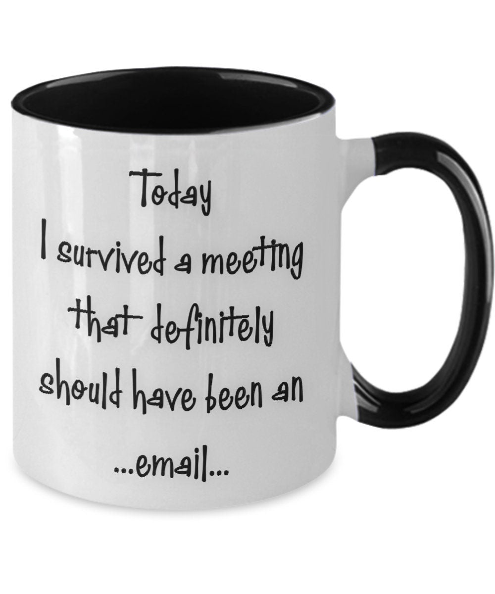 Funny Office Mug I Survived a Meeting That Should Be an Email