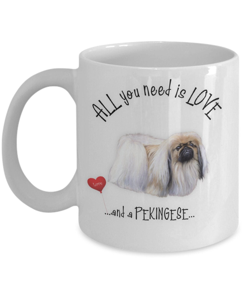All You Need Is Love and a Pekingese Coffee Mug