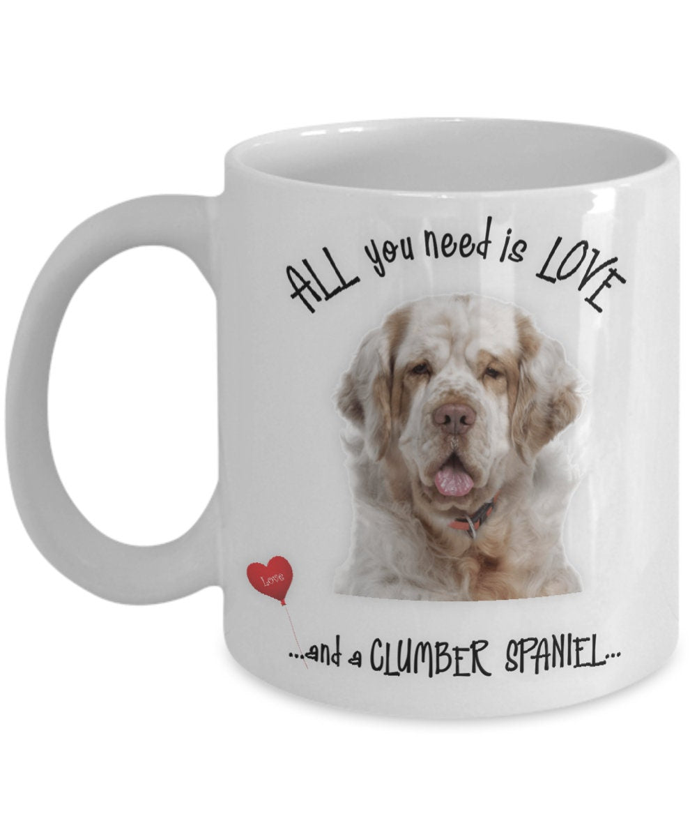 All you need is love and a Clumber Spaniel coffee mug gift