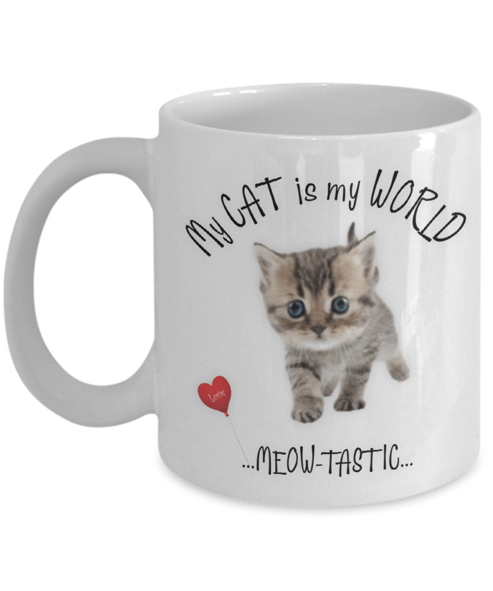 Kitten Coffee Mug My Cat Is My World Cute Cat Mom Gift Cup