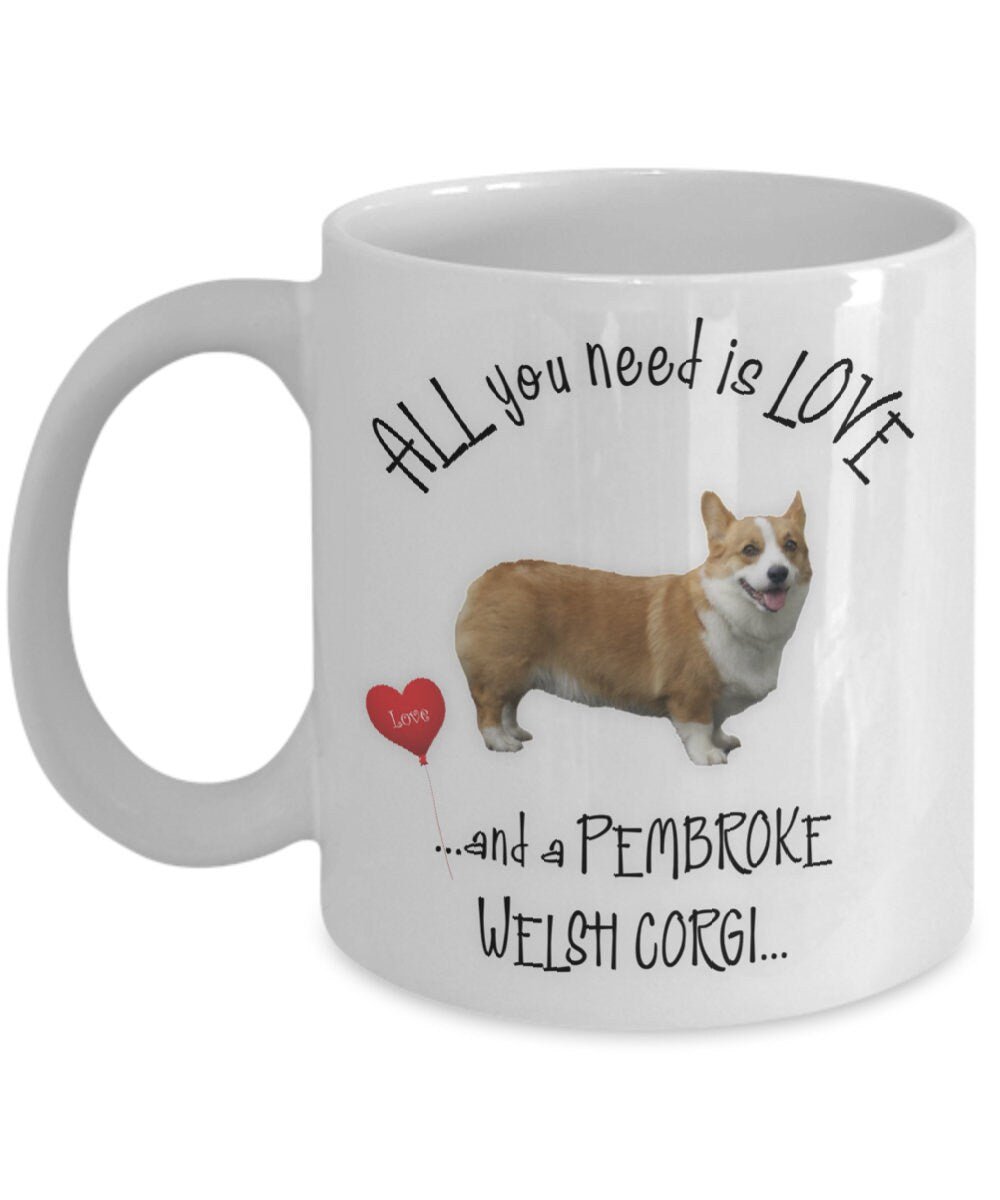 All you need is love and a Pembroke Welsh Corgi mug