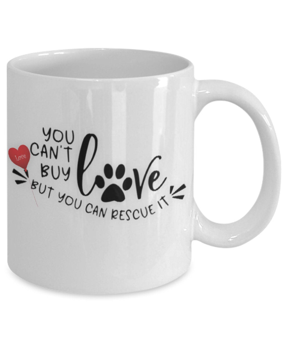 You cannot buy love but you can rescue it dog mug gift