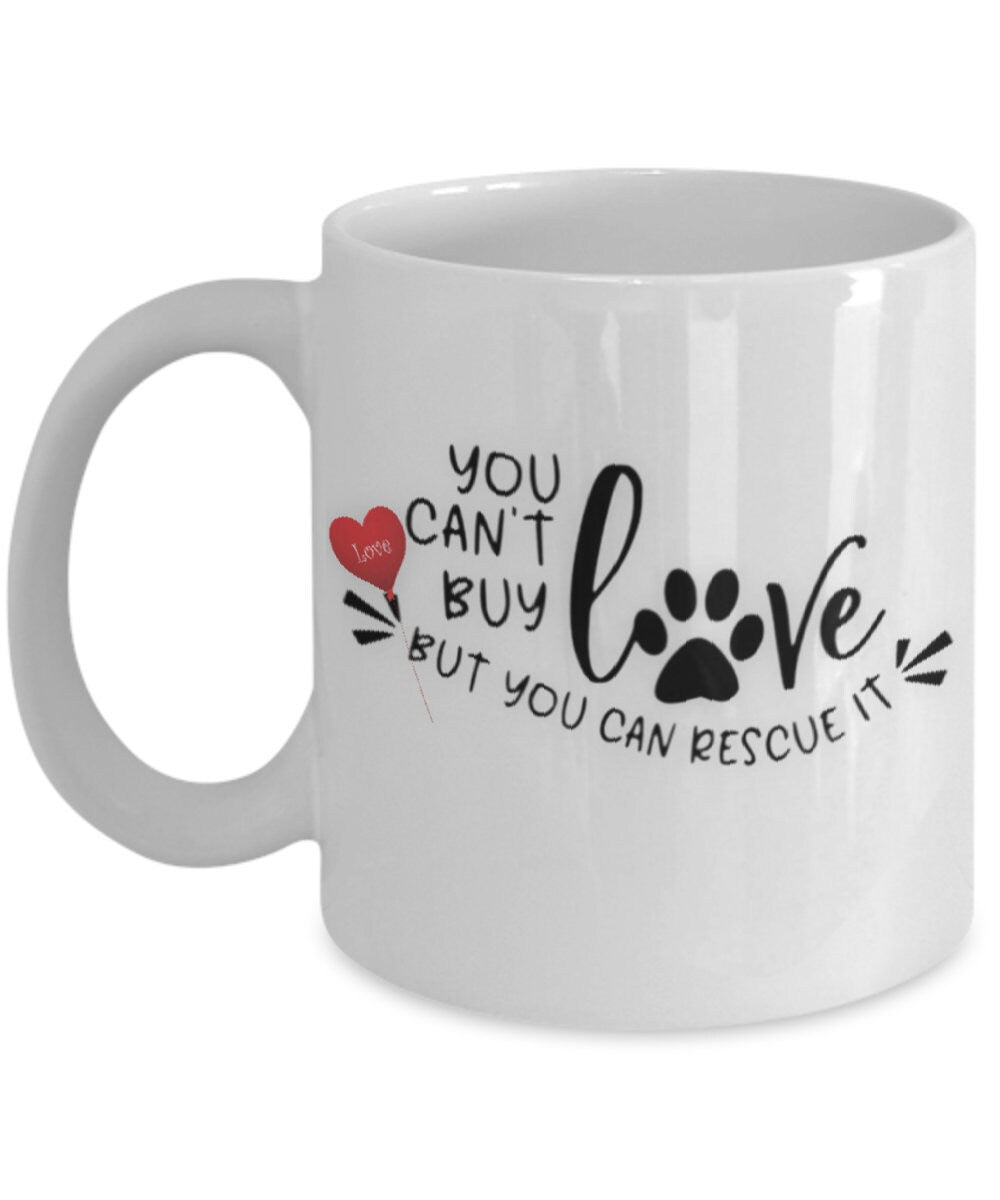 You cannot buy love but you can rescue it dog mug gift