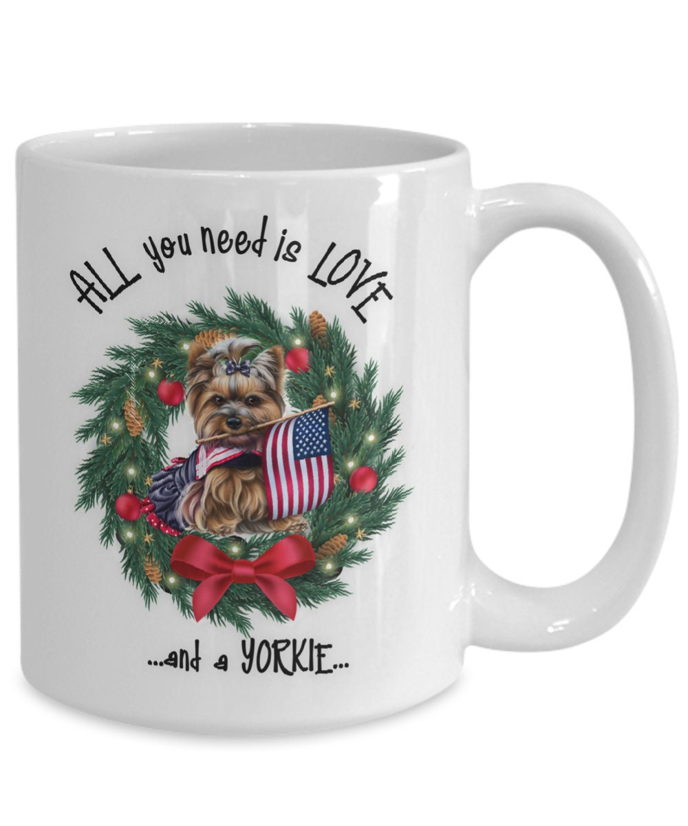 All you need is love and a Yorkie Christmas coffee mug gift