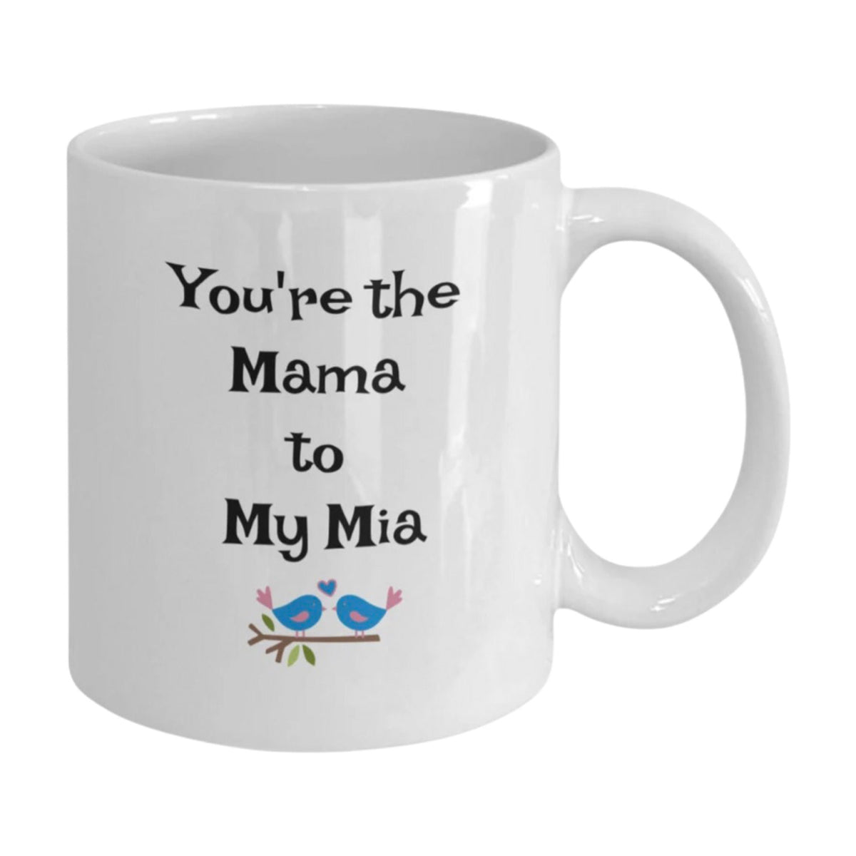 White mug with "You're the Mama to My Mia" and two blue birds, featured as a funny couples or mom gift.