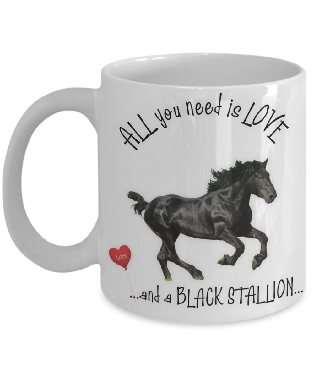 All you need is love and a black stallion horse coffee mug