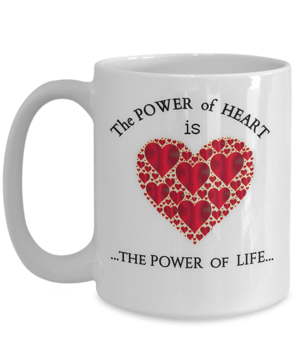 Heart Mug with Life Quote The Power of Heart Gift for Mom
