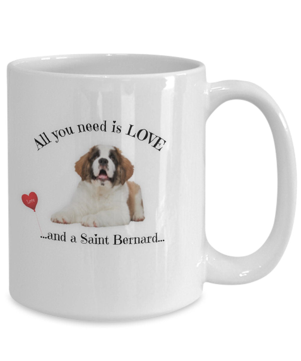 All You Need Is Love and a Saint Bernard Dog Lover Mug
