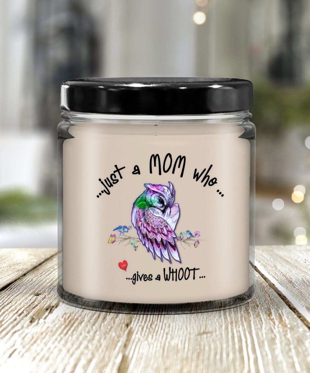 Owl gift for mom, vanilla candle, Mother’s Day ideas. Just a mom who gives a hoot!