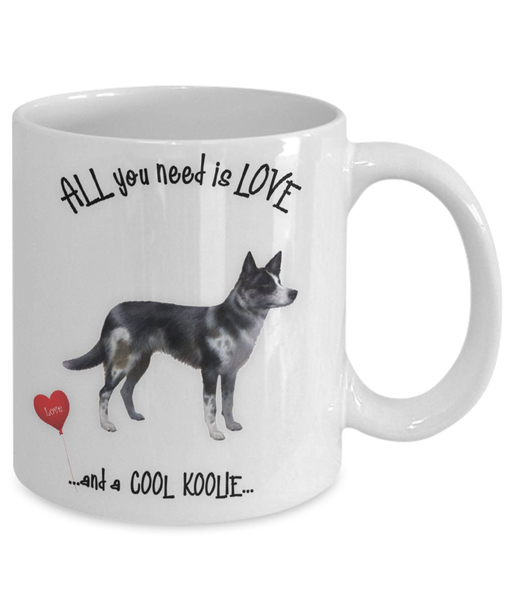 Australian Koolie Dog Mug All You Need Is Love and a Koolie