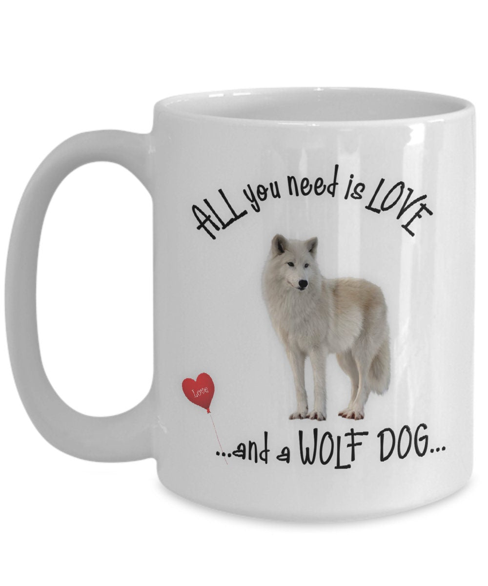 All You Need Is Love and a Wolf Dog Ceramic Coffee Mug