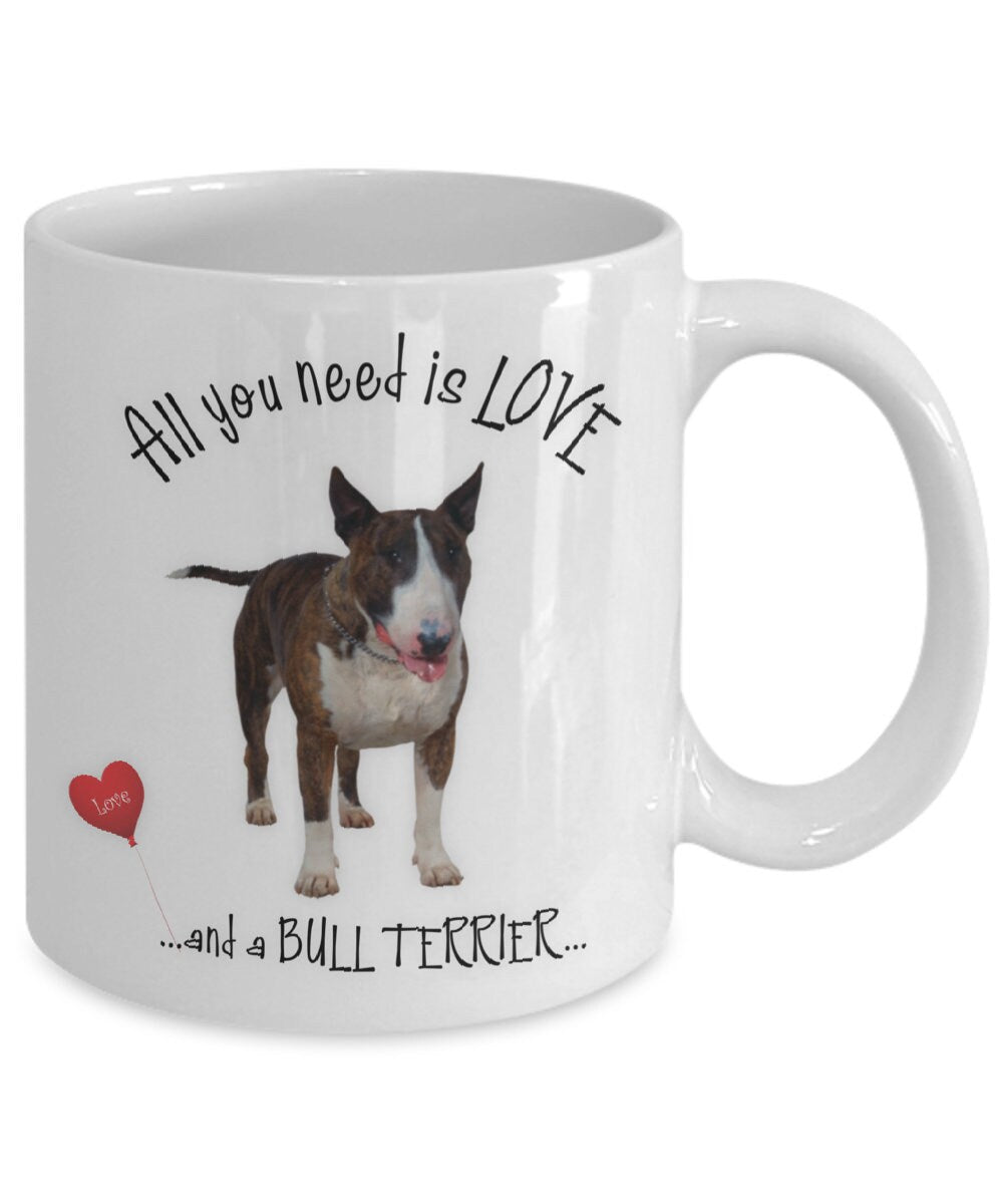 All You Need Is Love Bull Terrier Coffee Mug Gift
