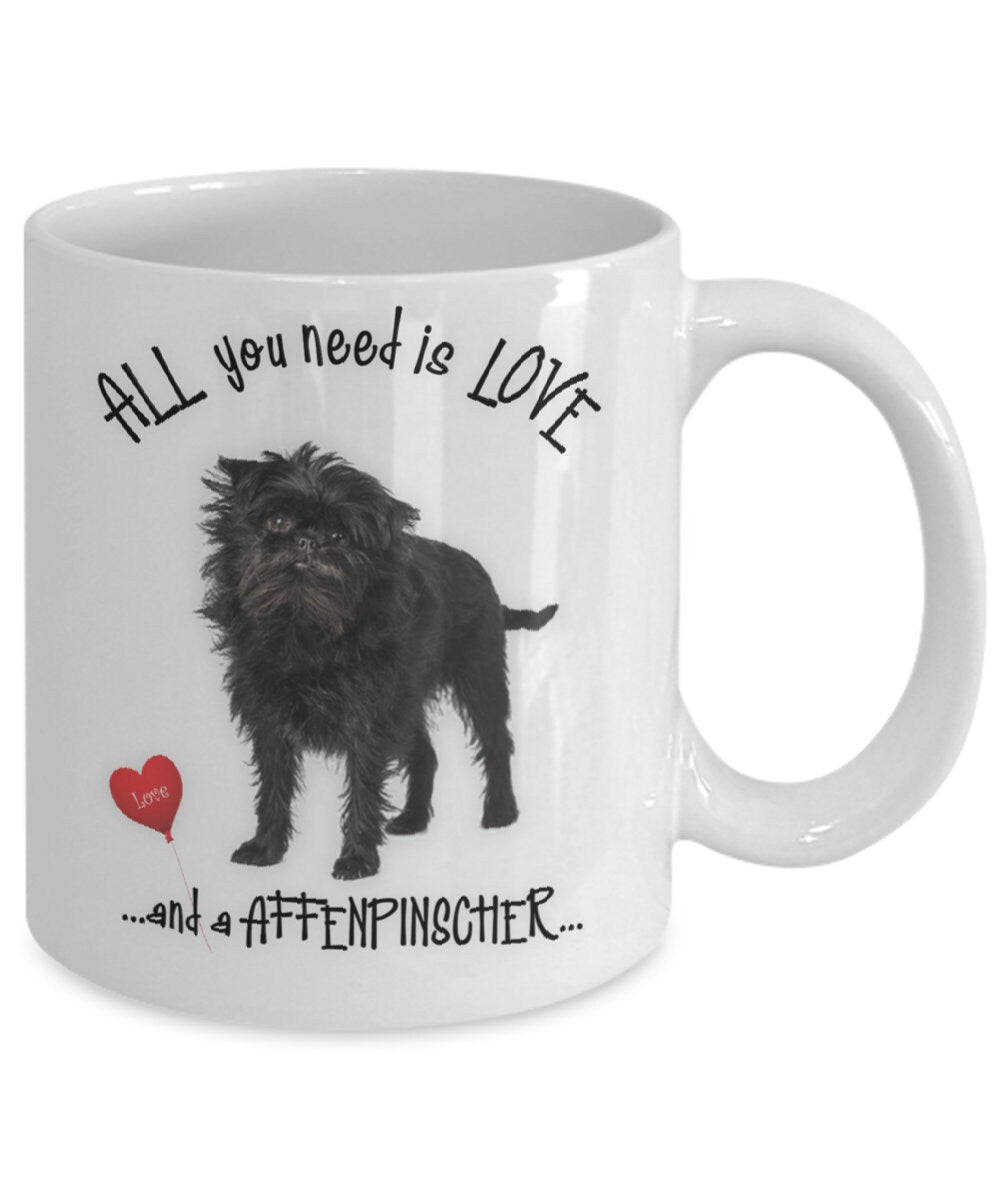 Affenpinscher Mug Gift All You Need Is Love and an Affenpinscher