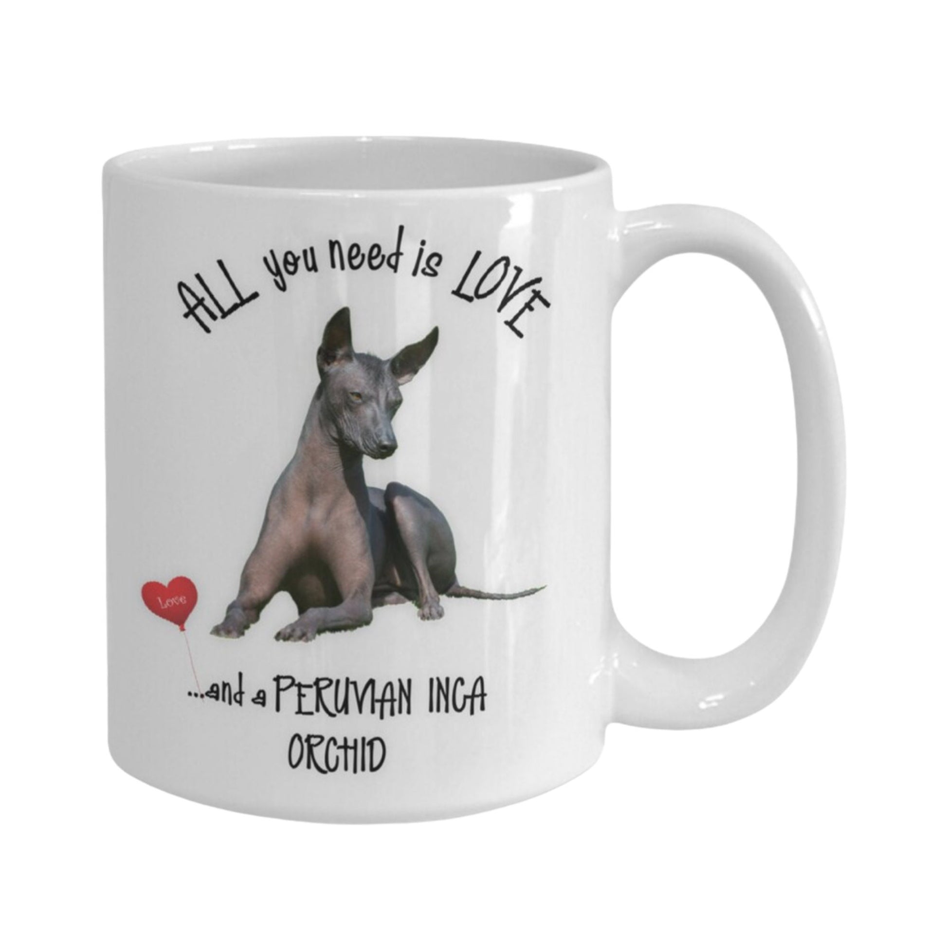All You Need Is Love and a Peruvian Inca Orchid Dog Mug