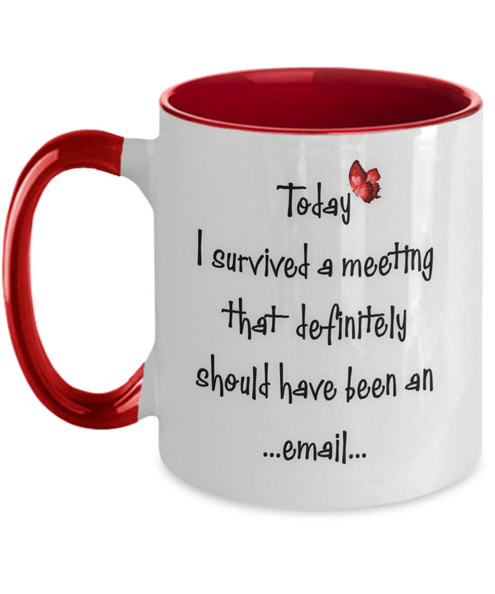Funny Co worker Mug Survived a Meeting That Should Be an Email