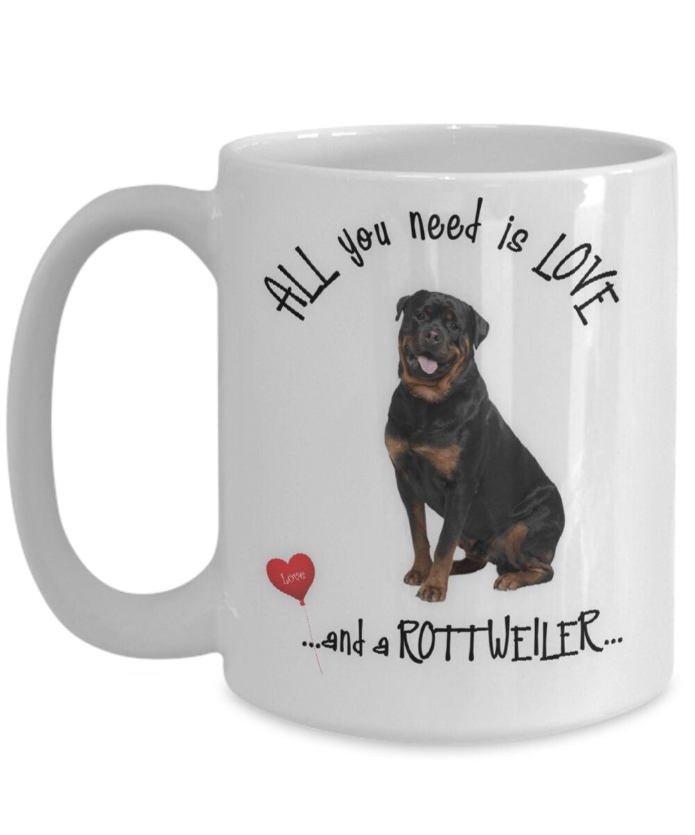 All You Need Is Love and a Rottweiler Coffee Mug Gift