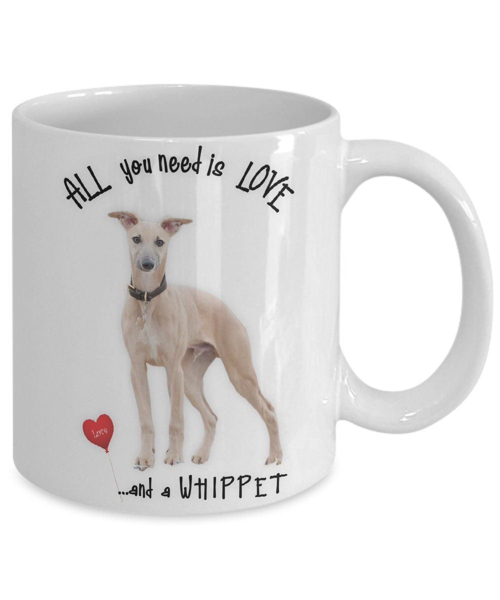 All you need is love and a whippet ceramic coffee mug