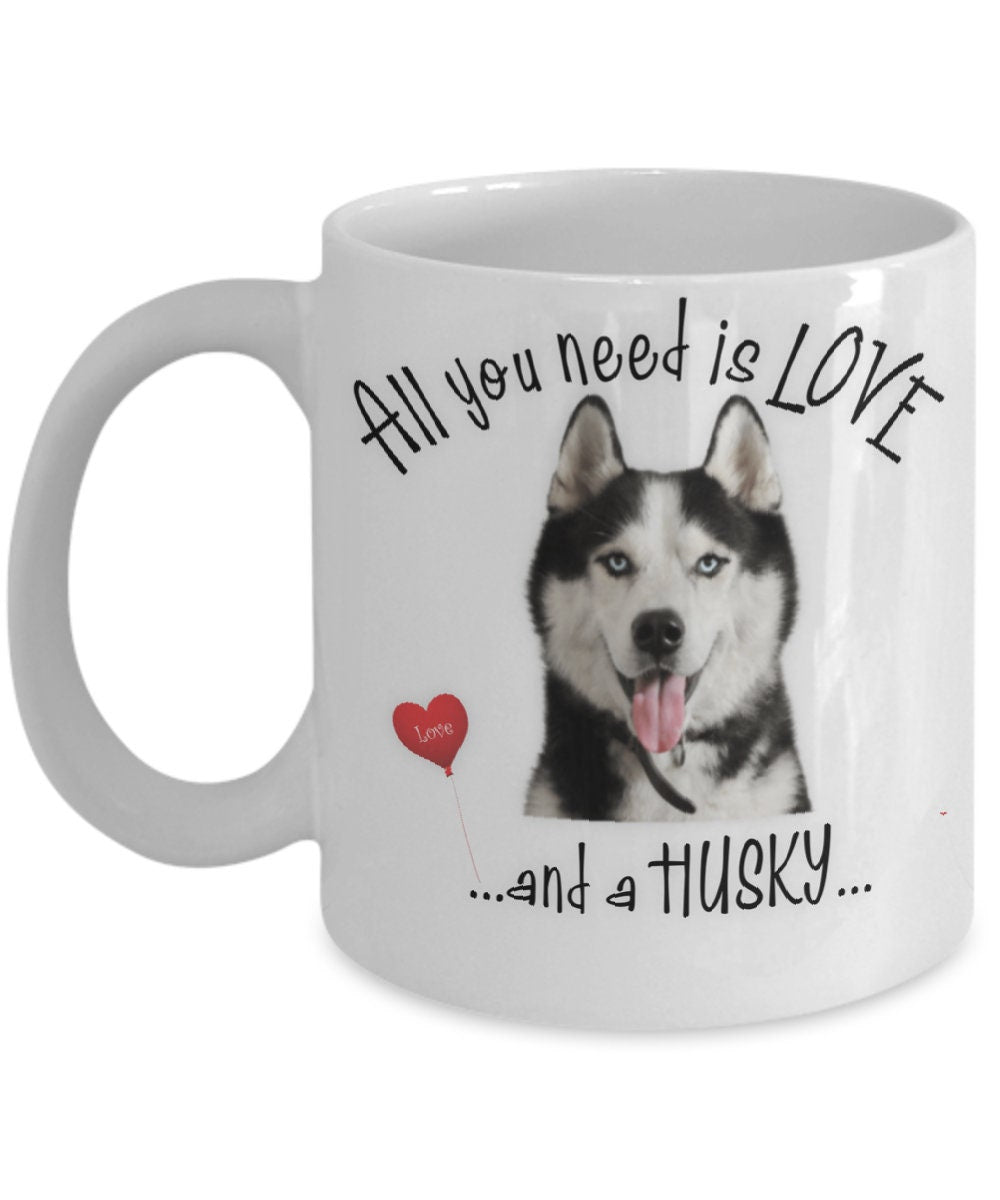 All You Need Is Love and a Husky Coffee Mug Gift