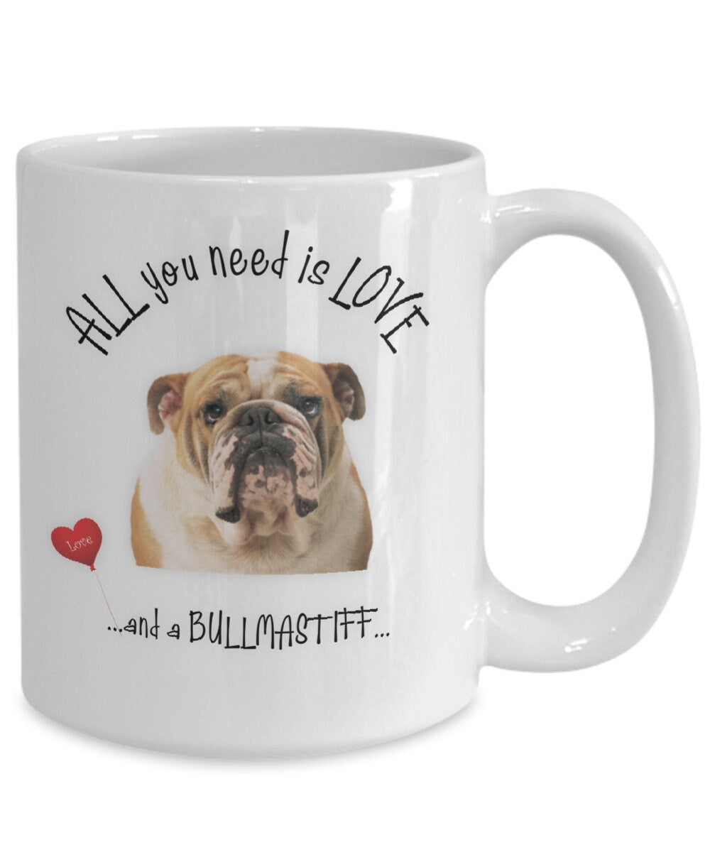 All You Need Is Love and a Bull Mastiff Coffee Mug