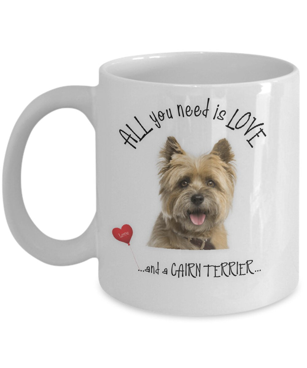 All You Need Is Love and a Cairn Terrier Gift Coffee Mug