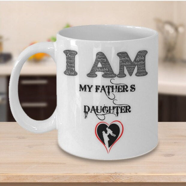 I am My Fathers Daughter Coffee Mug Gift for Dad from Daughter