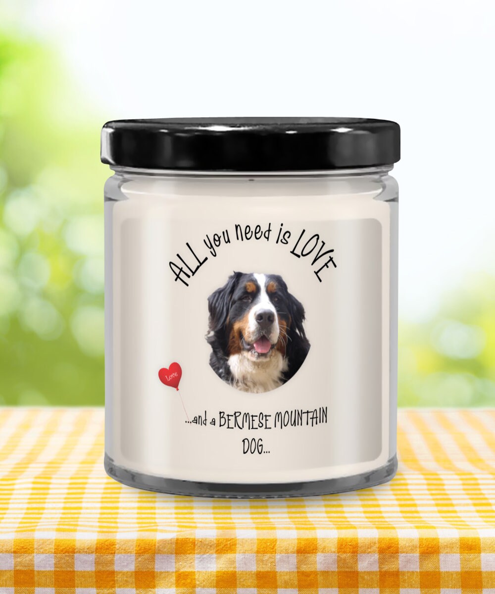 Dog candle gift All you need is love and a Bernese Mountain Dog