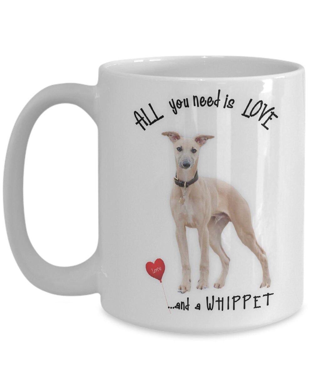 All you need is love and a whippet ceramic coffee mug