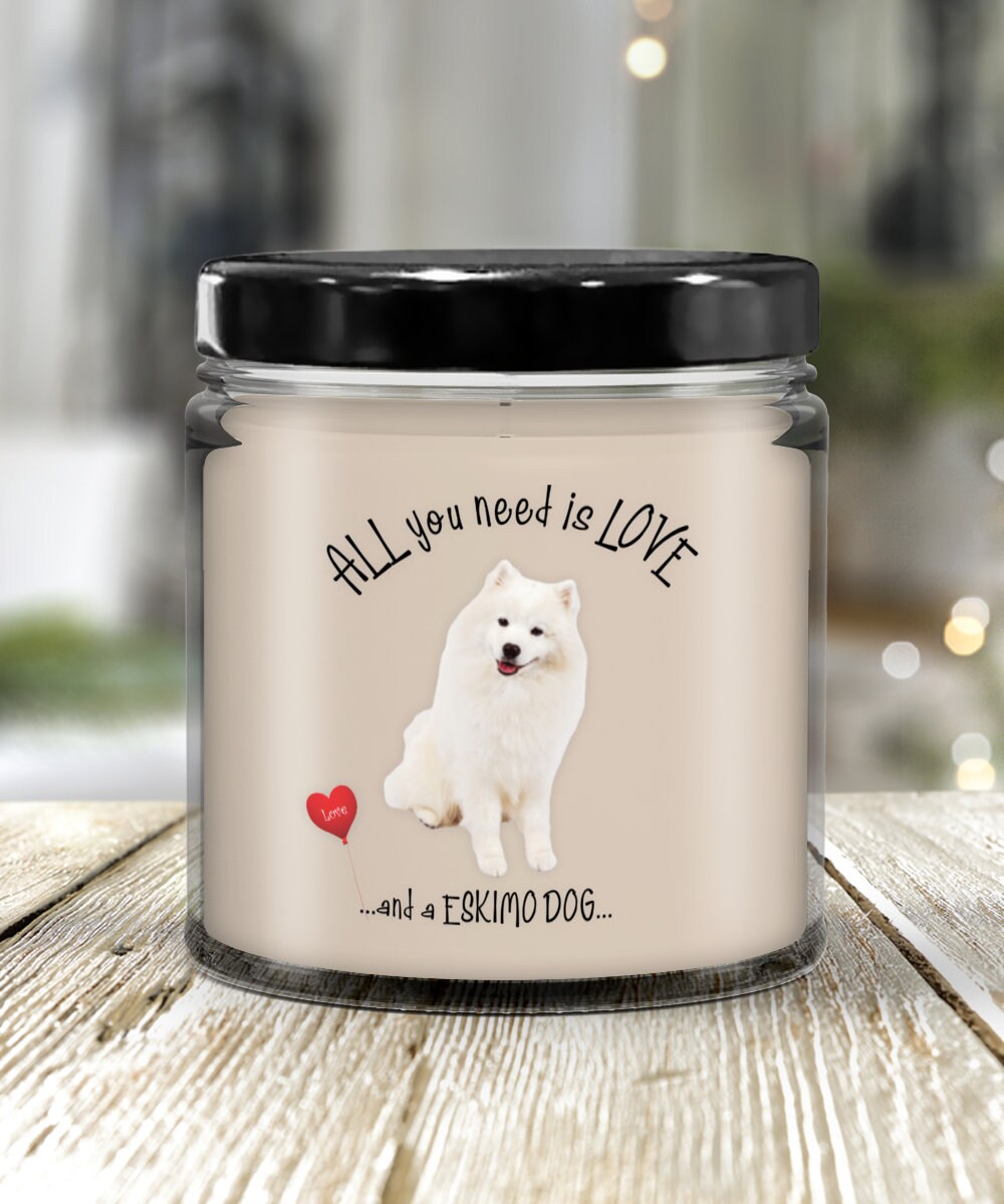 All you need is love and an Eskimo dog vanilla candle gift