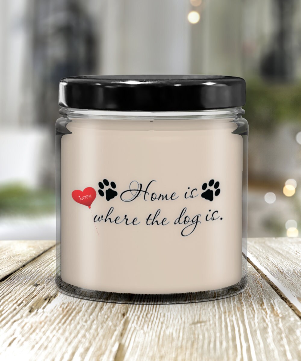 Home is Where the Dog Is Candle Perfect Gift for Dog Lovers
