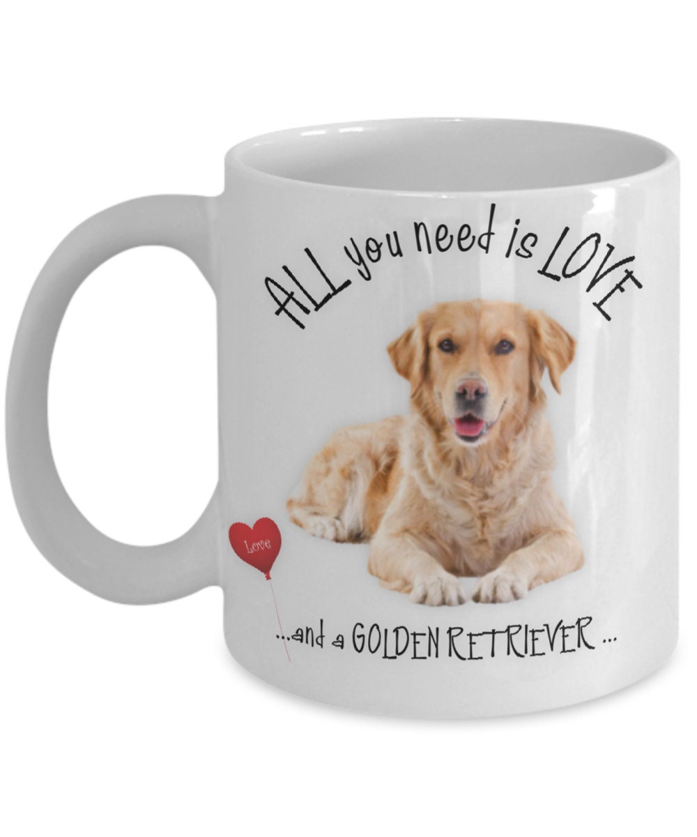All You Need Is Love and a Golden Retriever Mug Gift
