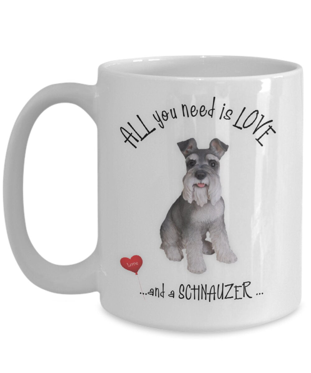 All you need is love and a Schnauzer coffee mug gift