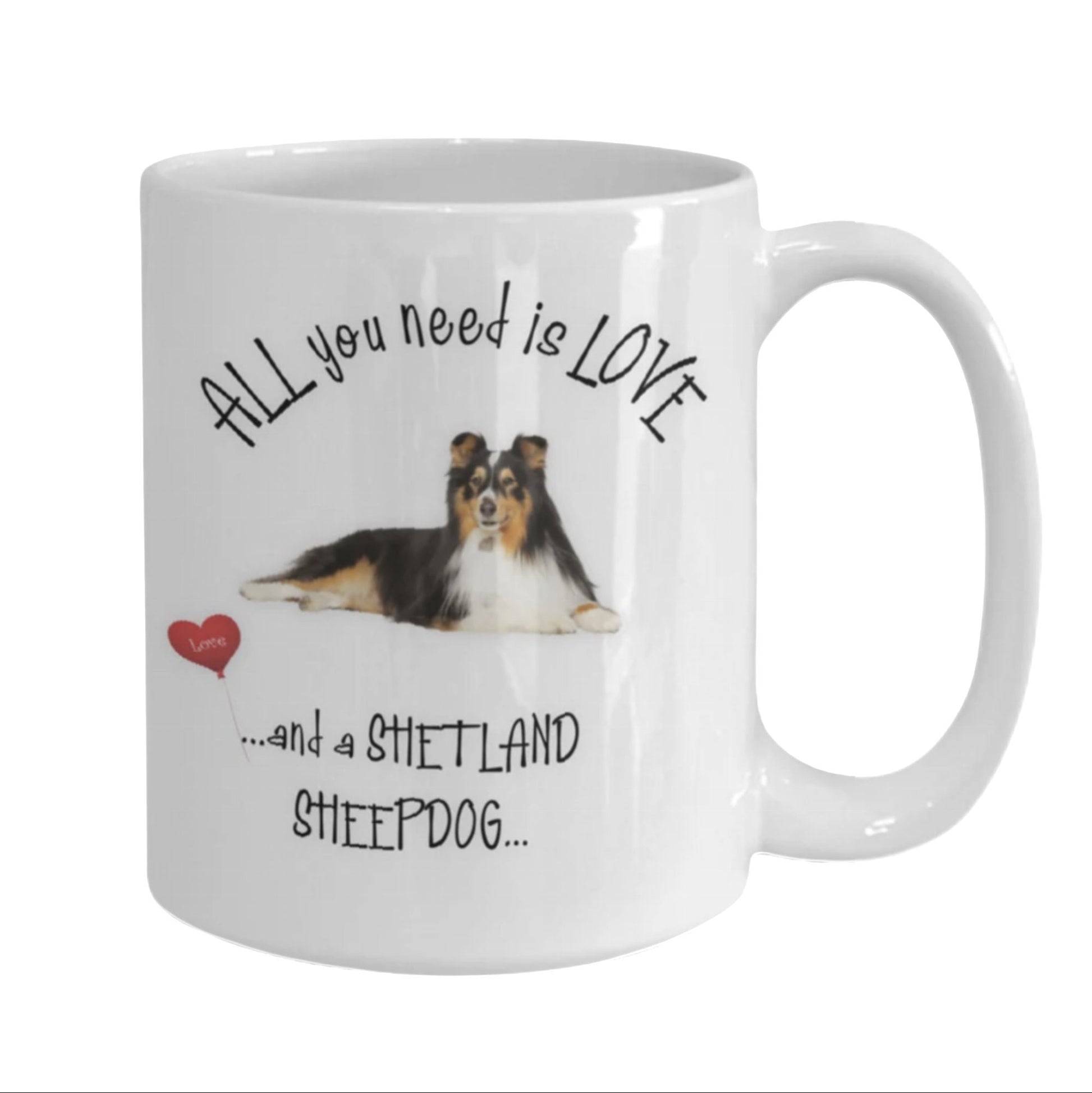 All you need is love and a Shetland Sheepdog mug gift