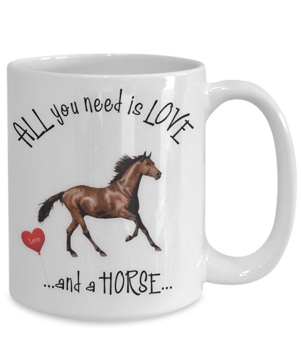 All you need is love and a horse ceramic coffee mug